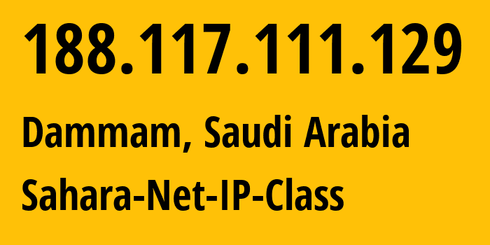 IP-адрес 188.117.111.129 (Даммам, Восточный административный район, Саудовская Аравия) определить местоположение, координаты на карте, ISP провайдер AS41176 Sahara-Net-IP-Class // кто провайдер айпи-адреса 188.117.111.129