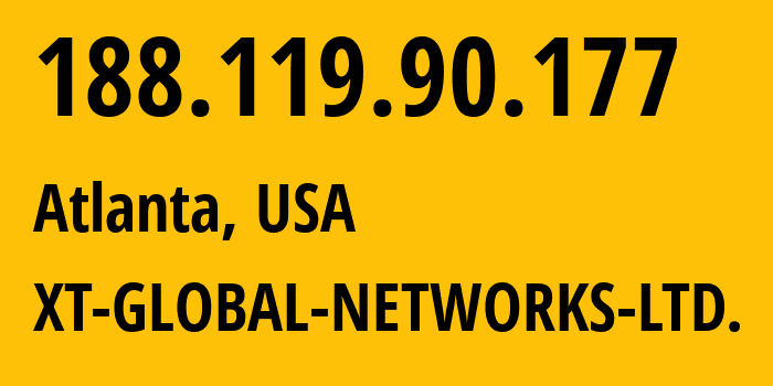 IP address 188.119.90.177 (Atlanta, Georgia, USA) get location, coordinates on map, ISP provider AS48095 XT-GLOBAL-NETWORKS-LTD. // who is provider of ip address 188.119.90.177, whose IP address