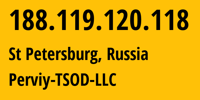 IP address 188.119.120.118 (St Petersburg, St.-Petersburg, Russia) get location, coordinates on map, ISP provider AS48430 Perviy-TSOD-LLC // who is provider of ip address 188.119.120.118, whose IP address