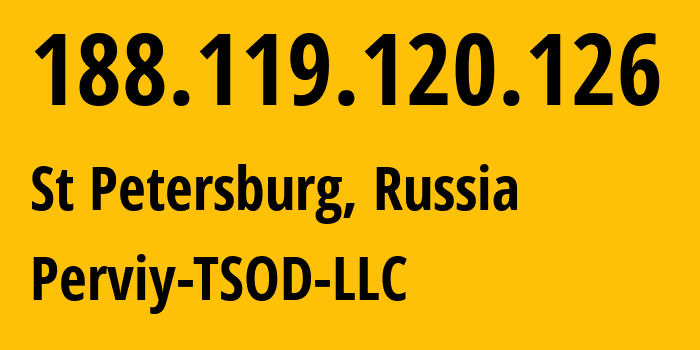 IP address 188.119.120.126 (St Petersburg, St.-Petersburg, Russia) get location, coordinates on map, ISP provider AS48430 Perviy-TSOD-LLC // who is provider of ip address 188.119.120.126, whose IP address