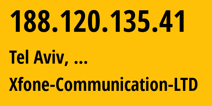 IP address 188.120.135.41 (Tel Aviv, Tel Aviv, ...) get location, coordinates on map, ISP provider AS47956 Xfone-Communication-LTD // who is provider of ip address 188.120.135.41, whose IP address