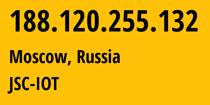 IP address 188.120.255.132 (Moscow, Moscow, Russia) get location, coordinates on map, ISP provider AS29182 JSC-IOT // who is provider of ip address 188.120.255.132, whose IP address