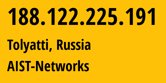 IP address 188.122.225.191 (Tolyatti, Samara Oblast, Russia) get location, coordinates on map, ISP provider AS8439 AIST-Networks // who is provider of ip address 188.122.225.191, whose IP address