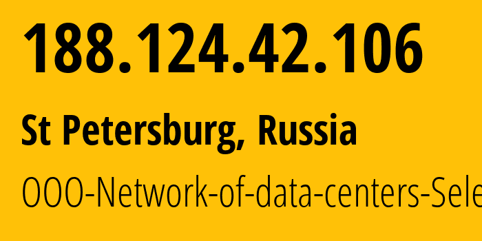 IP-адрес 188.124.42.106 (Санкт-Петербург, Санкт-Петербург, Россия) определить местоположение, координаты на карте, ISP провайдер AS49505 OOO-Network-of-data-centers-Selectel // кто провайдер айпи-адреса 188.124.42.106