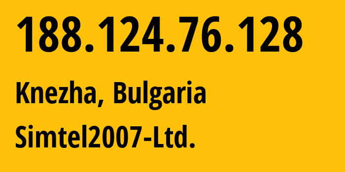 IP address 188.124.76.128 (Knezha, Pleven, Bulgaria) get location, coordinates on map, ISP provider AS34295 Simtel2007-Ltd. // who is provider of ip address 188.124.76.128, whose IP address