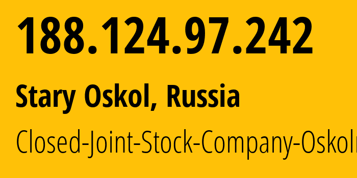 IP address 188.124.97.242 (Stary Oskol, Belgorod Oblast, Russia) get location, coordinates on map, ISP provider AS48475 Closed-Joint-Stock-Company-Oskolnet // who is provider of ip address 188.124.97.242, whose IP address