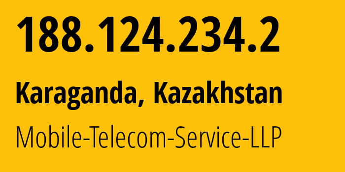 IP address 188.124.234.2 (Karaganda, Karaganda, Kazakhstan) get location, coordinates on map, ISP provider AS48503 Mobile-Telecom-Service-LLP // who is provider of ip address 188.124.234.2, whose IP address