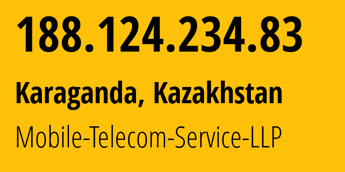 IP-адрес 188.124.234.83 (Караганда, Karagandinskaya Oblast, Казахстан) определить местоположение, координаты на карте, ISP провайдер AS48503 Mobile-Telecom-Service-LLP // кто провайдер айпи-адреса 188.124.234.83