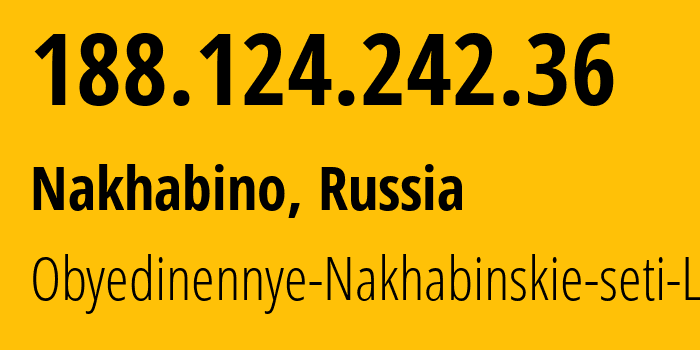 IP-адрес 188.124.242.36 (Нахабино, Московская область, Россия) определить местоположение, координаты на карте, ISP провайдер AS44705 Obyedinennye-Nakhabinskie-seti-LLC // кто провайдер айпи-адреса 188.124.242.36