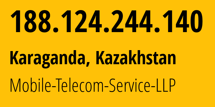 IP-адрес 188.124.244.140 (Караганда, Karagandinskaya Oblast, Казахстан) определить местоположение, координаты на карте, ISP провайдер AS48503 Mobile-Telecom-Service-LLP // кто провайдер айпи-адреса 188.124.244.140