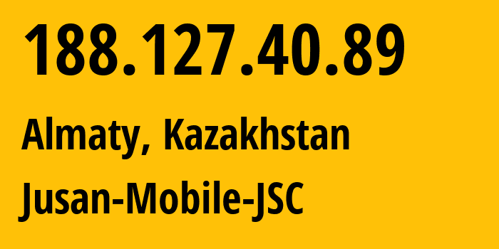 IP-адрес 188.127.40.89 (Алматы, Алматы, Казахстан) определить местоположение, координаты на карте, ISP провайдер AS35104 Jusan-Mobile-JSC // кто провайдер айпи-адреса 188.127.40.89