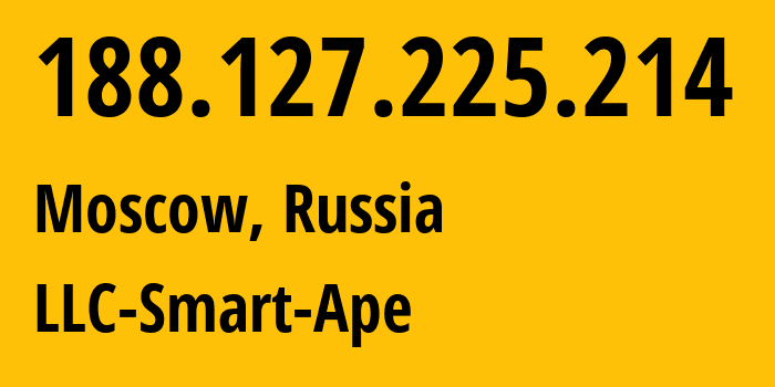 IP address 188.127.225.214 (Moscow, Moscow, Russia) get location, coordinates on map, ISP provider AS56694 LLC-Smart-Ape // who is provider of ip address 188.127.225.214, whose IP address