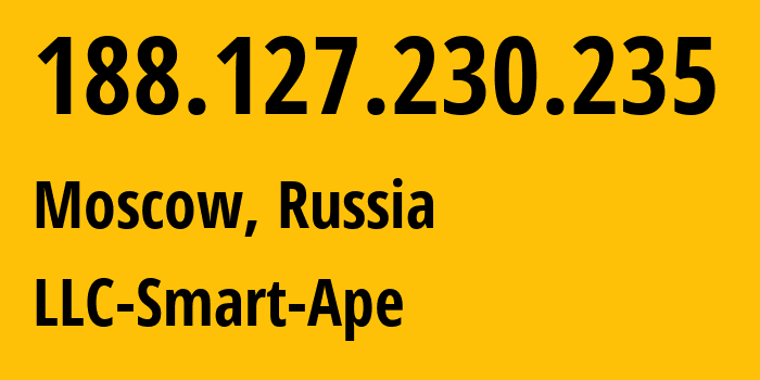 IP address 188.127.230.235 (Moscow, Moscow, Russia) get location, coordinates on map, ISP provider AS56694 LLC-Smart-Ape // who is provider of ip address 188.127.230.235, whose IP address