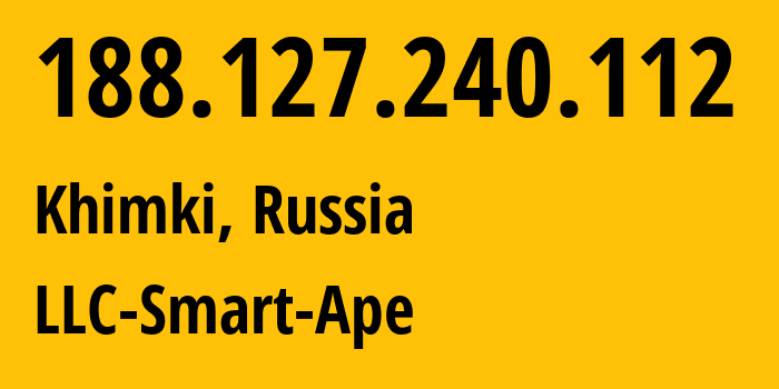 IP address 188.127.240.112 (Khimki, Moscow Oblast, Russia) get location, coordinates on map, ISP provider AS56694 LLC-Smart-Ape // who is provider of ip address 188.127.240.112, whose IP address