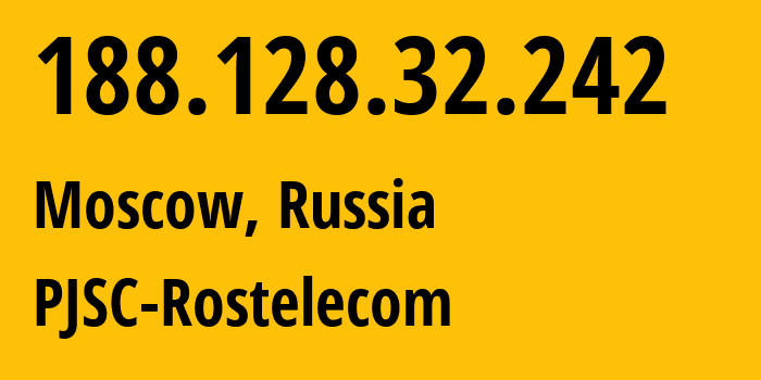 IP-адрес 188.128.32.242 (Москва, Москва, Россия) определить местоположение, координаты на карте, ISP провайдер AS12389 PJSC-Rostelecom // кто провайдер айпи-адреса 188.128.32.242