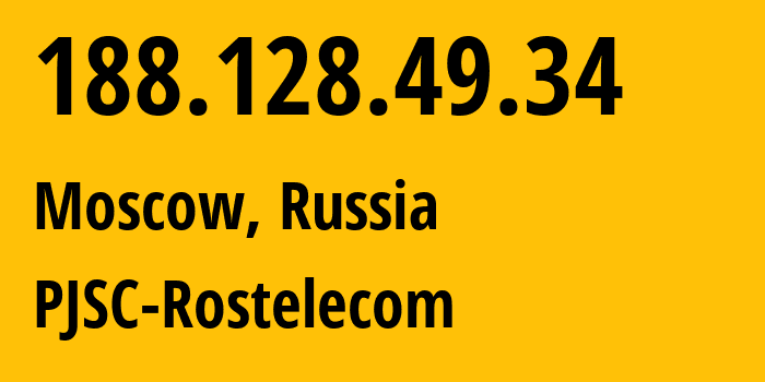 IP address 188.128.49.34 (Moscow, Moscow, Russia) get location, coordinates on map, ISP provider AS12389 PJSC-Rostelecom // who is provider of ip address 188.128.49.34, whose IP address