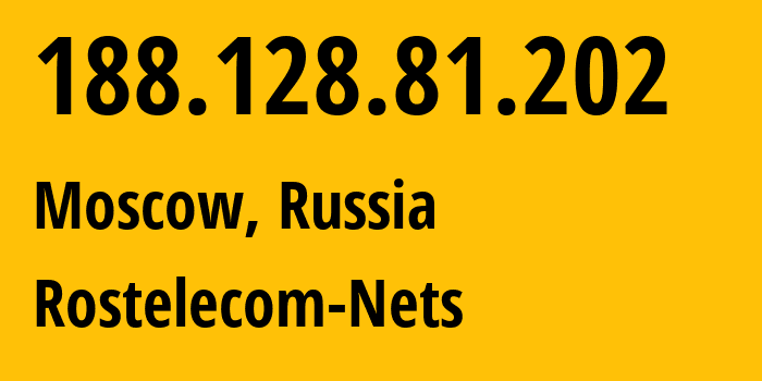 IP address 188.128.81.202 (Moscow, Moscow, Russia) get location, coordinates on map, ISP provider AS12389 Rostelecom-Nets // who is provider of ip address 188.128.81.202, whose IP address