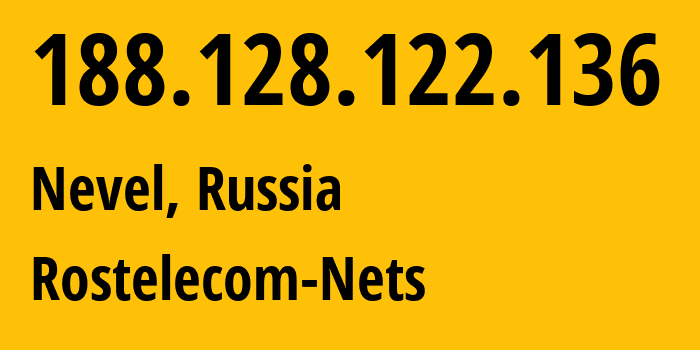 IP address 188.128.122.136 (Nevel, Pskov Oblast, Russia) get location, coordinates on map, ISP provider AS12389 Rostelecom-Nets // who is provider of ip address 188.128.122.136, whose IP address