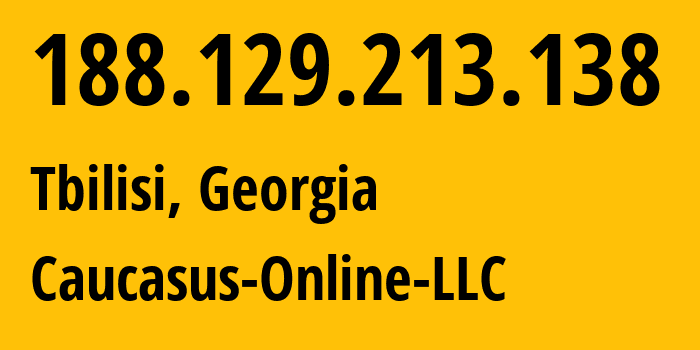 IP address 188.129.213.138 (Tbilisi, Tbilisi, Georgia) get location, coordinates on map, ISP provider AS16010 Caucasus-Online-LLC // who is provider of ip address 188.129.213.138, whose IP address