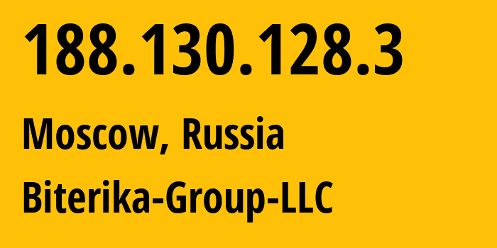 IP address 188.130.128.3 (Moscow, Moscow, Russia) get location, coordinates on map, ISP provider AS35048 Biterika-Group-LLC // who is provider of ip address 188.130.128.3, whose IP address