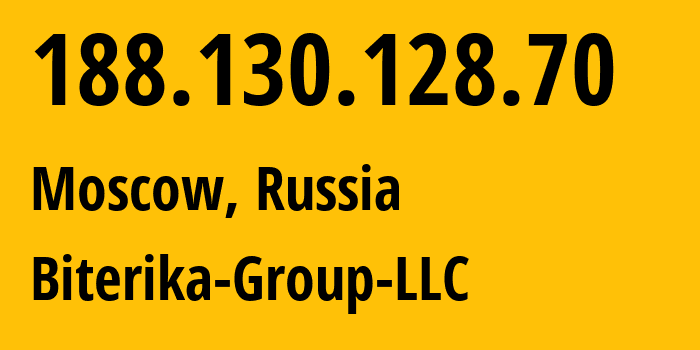 IP address 188.130.128.70 (Moscow, Moscow, Russia) get location, coordinates on map, ISP provider AS35048 Biterika-Group-LLC // who is provider of ip address 188.130.128.70, whose IP address