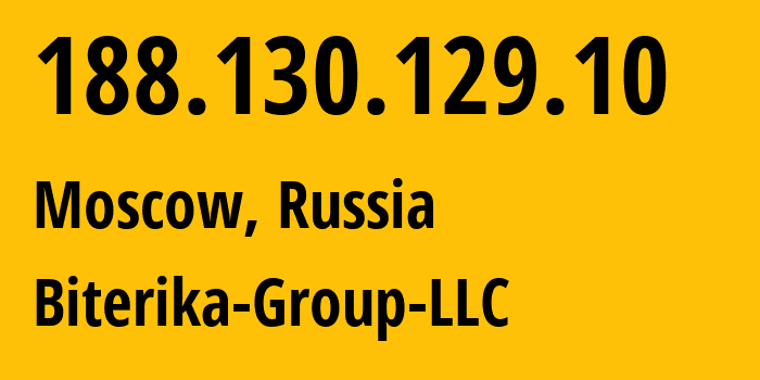 IP address 188.130.129.10 (Moscow, Moscow, Russia) get location, coordinates on map, ISP provider AS35048 Biterika-Group-LLC // who is provider of ip address 188.130.129.10, whose IP address