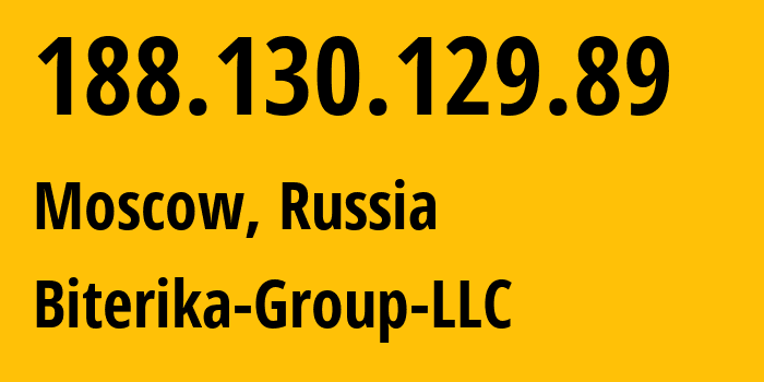 IP address 188.130.129.89 (Moscow, Moscow, Russia) get location, coordinates on map, ISP provider AS35048 Biterika-Group-LLC // who is provider of ip address 188.130.129.89, whose IP address