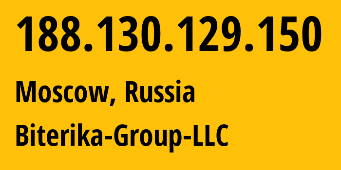 IP address 188.130.129.150 (Moscow, Moscow, Russia) get location, coordinates on map, ISP provider AS35048 Biterika-Group-LLC // who is provider of ip address 188.130.129.150, whose IP address