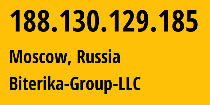 IP address 188.130.129.185 (Moscow, Moscow, Russia) get location, coordinates on map, ISP provider AS35048 Biterika-Group-LLC // who is provider of ip address 188.130.129.185, whose IP address