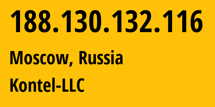 IP-адрес 188.130.132.116 (Москва, Москва, Россия) определить местоположение, координаты на карте, ISP провайдер AS204490 Kontel-LLC // кто провайдер айпи-адреса 188.130.132.116