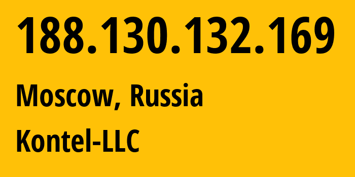 IP address 188.130.132.169 (Moscow, Moscow, Russia) get location, coordinates on map, ISP provider AS204490 Kontel-LLC // who is provider of ip address 188.130.132.169, whose IP address