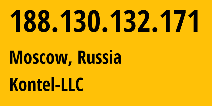 IP address 188.130.132.171 (Moscow, Moscow, Russia) get location, coordinates on map, ISP provider AS204490 Kontel-LLC // who is provider of ip address 188.130.132.171, whose IP address