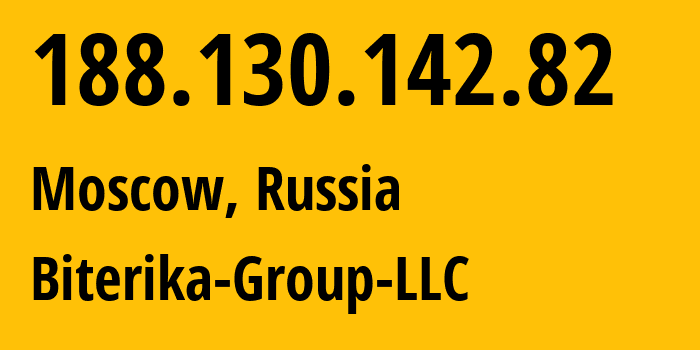 IP address 188.130.142.82 (Moscow, Moscow, Russia) get location, coordinates on map, ISP provider AS35048 Biterika-Group-LLC // who is provider of ip address 188.130.142.82, whose IP address