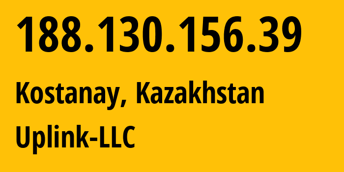 IP address 188.130.156.39 (Kostanay, Qostanay Oblysy, Kazakhstan) get location, coordinates on map, ISP provider AS8200 Uplink-LLC // who is provider of ip address 188.130.156.39, whose IP address