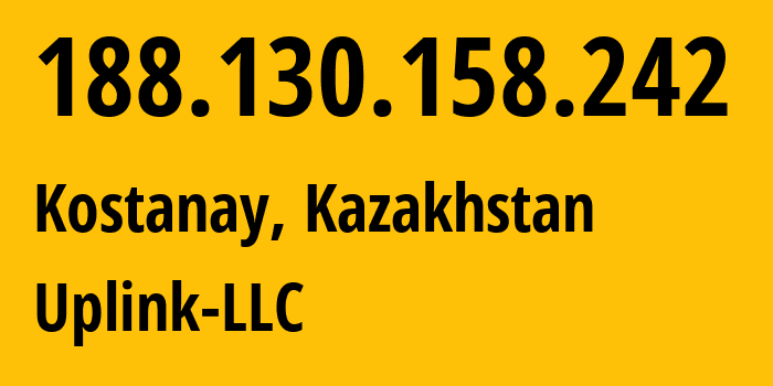 IP address 188.130.158.242 (Kostanay, Qostanay Oblysy, Kazakhstan) get location, coordinates on map, ISP provider AS8200 Uplink-LLC // who is provider of ip address 188.130.158.242, whose IP address