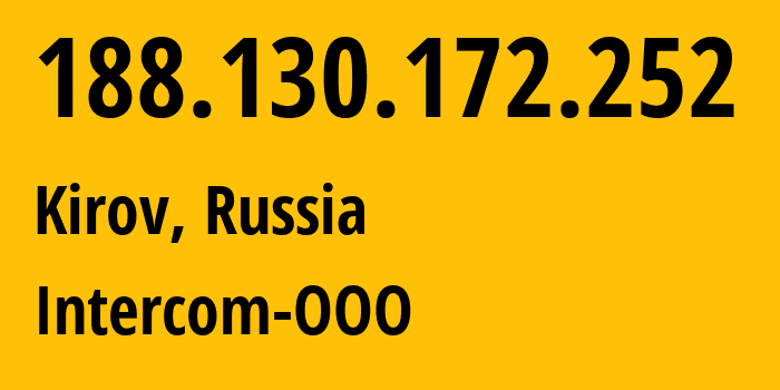 IP-адрес 188.130.172.252 (Киров, Кировская Область, Россия) определить местоположение, координаты на карте, ISP провайдер AS202493 Intercom-OOO // кто провайдер айпи-адреса 188.130.172.252