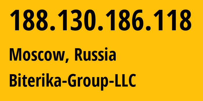 IP address 188.130.186.118 (Moscow, Moscow, Russia) get location, coordinates on map, ISP provider AS35048 Biterika-Group-LLC // who is provider of ip address 188.130.186.118, whose IP address