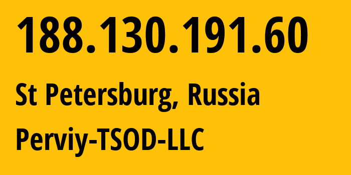 IP address 188.130.191.60 (St Petersburg, St.-Petersburg, Russia) get location, coordinates on map, ISP provider AS44676 Perviy-TSOD-LLC // who is provider of ip address 188.130.191.60, whose IP address