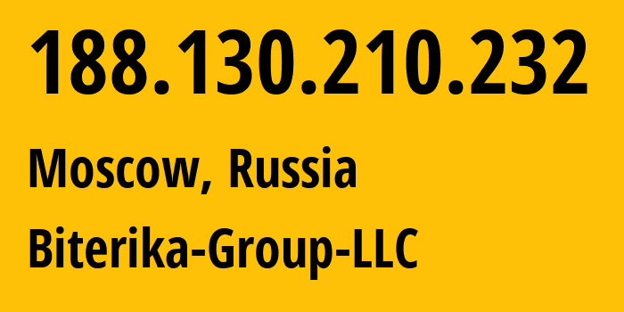 IP address 188.130.210.232 (Moscow, Moscow, Russia) get location, coordinates on map, ISP provider AS35048 Biterika-Group-LLC // who is provider of ip address 188.130.210.232, whose IP address