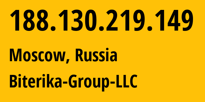 IP address 188.130.219.149 (Moscow, Moscow, Russia) get location, coordinates on map, ISP provider AS35048 Biterika-Group-LLC // who is provider of ip address 188.130.219.149, whose IP address