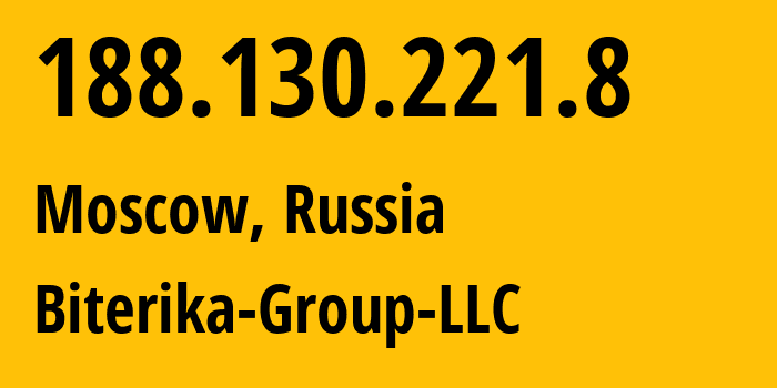 IP address 188.130.221.8 (Moscow, Moscow, Russia) get location, coordinates on map, ISP provider AS35048 Biterika-Group-LLC // who is provider of ip address 188.130.221.8, whose IP address