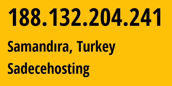 IP address 188.132.204.241 (Samandıra, Istanbul, Turkey) get location, coordinates on map, ISP provider AS42910 Sadecehosting // who is provider of ip address 188.132.204.241, whose IP address