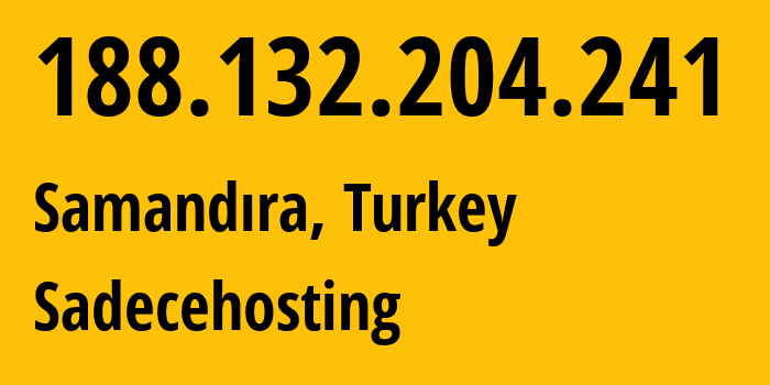 IP-адрес 188.132.204.241 (Samandıra, Стамбул, Турция) определить местоположение, координаты на карте, ISP провайдер AS42910 Sadecehosting // кто провайдер айпи-адреса 188.132.204.241