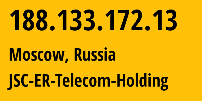 IP address 188.133.172.13 (Moscow, Moscow, Russia) get location, coordinates on map, ISP provider AS12772 JSC-ER-Telecom-Holding // who is provider of ip address 188.133.172.13, whose IP address