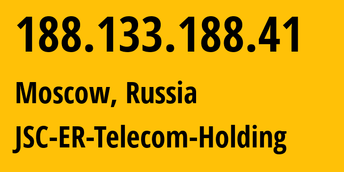 IP address 188.133.188.41 (Moscow, Moscow, Russia) get location, coordinates on map, ISP provider AS12772 JSC-ER-Telecom-Holding // who is provider of ip address 188.133.188.41, whose IP address