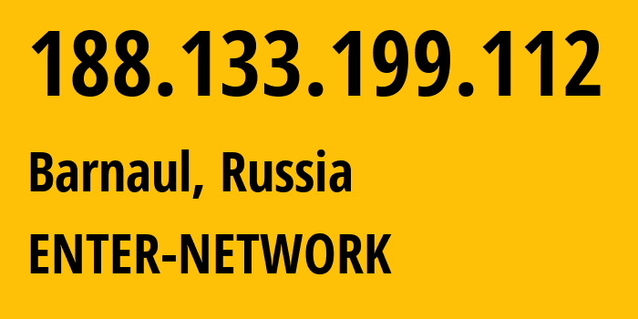 IP address 188.133.199.112 (Barnaul, Altai Krai, Russia) get location, coordinates on map, ISP provider AS12389 ENTER-NETWORK // who is provider of ip address 188.133.199.112, whose IP address