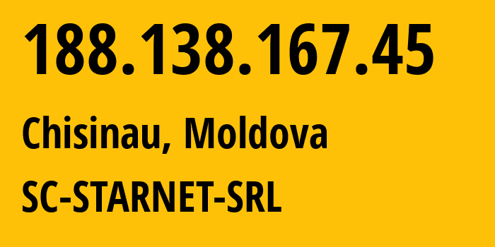 IP address 188.138.167.45 get location, coordinates on map, ISP provider AS31252 SC-STARNET-SRL // who is provider of ip address 188.138.167.45, whose IP address