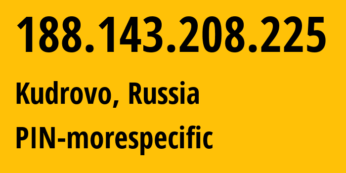 IP address 188.143.208.225 (St Petersburg, St.-Petersburg, Russia) get location, coordinates on map, ISP provider AS44050 PIN-morespecific // who is provider of ip address 188.143.208.225, whose IP address