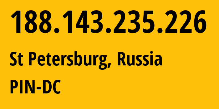IP address 188.143.235.226 (St Petersburg, St.-Petersburg, Russia) get location, coordinates on map, ISP provider AS34665 PIN-DC // who is provider of ip address 188.143.235.226, whose IP address