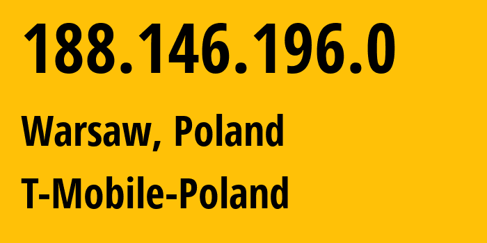 IP address 188.146.196.0 (Warsaw, Mazovia, Poland) get location, coordinates on map, ISP provider AS12912 T-Mobile-Poland // who is provider of ip address 188.146.196.0, whose IP address